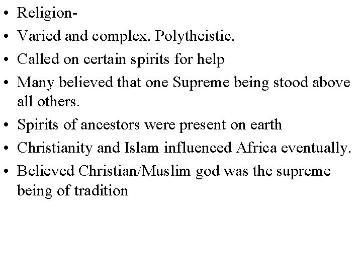  • • Religion. Varied and complex. Polytheistic. Called on certain spirits for help