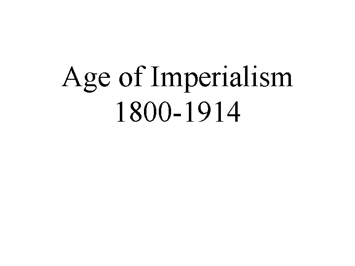 Age of Imperialism 1800 -1914 