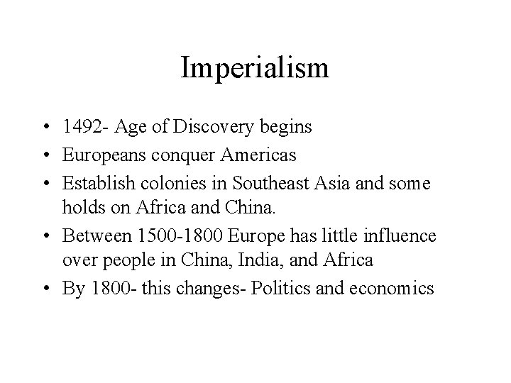 Imperialism • 1492 - Age of Discovery begins • Europeans conquer Americas • Establish