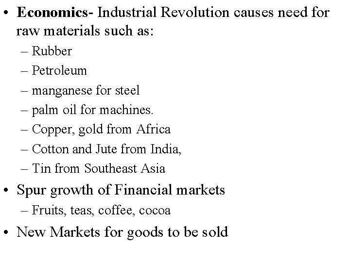  • Economics- Industrial Revolution causes need for raw materials such as: – Rubber