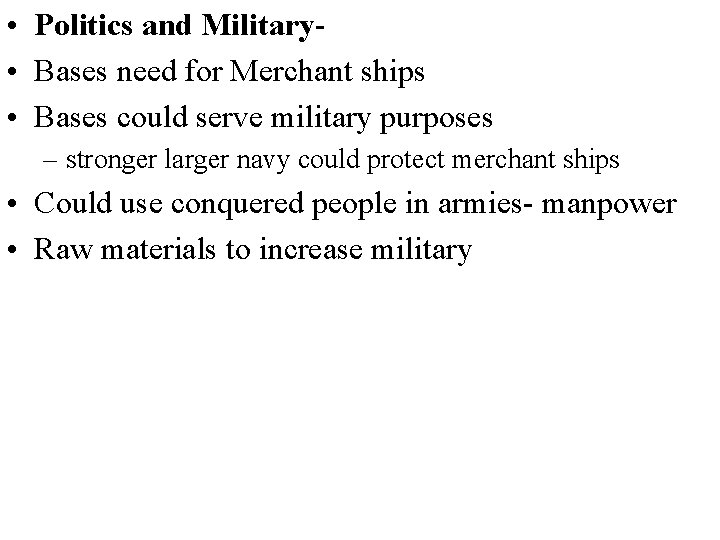  • Politics and Military • Bases need for Merchant ships • Bases could