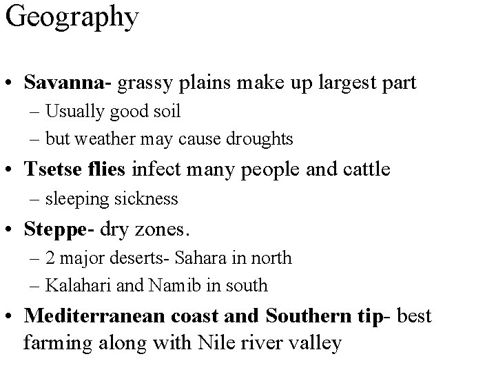 Geography • Savanna- grassy plains make up largest part – Usually good soil –