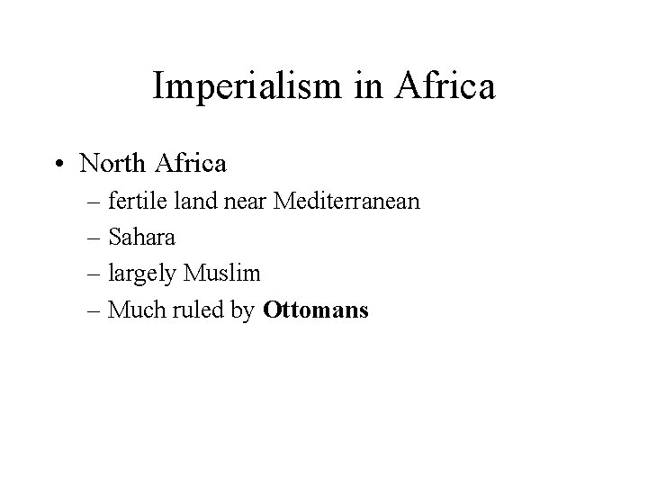 Imperialism in Africa • North Africa – fertile land near Mediterranean – Sahara –