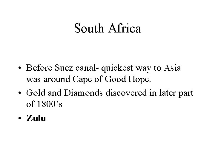 South Africa • Before Suez canal- quickest way to Asia was around Cape of