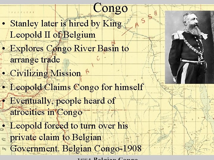 Congo • Stanley later is hired by King Leopold II of Belgium • Explores