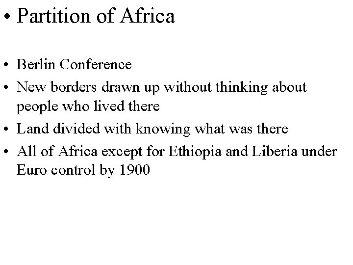  • Partition of Africa • Berlin Conference • New borders drawn up without