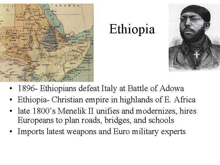 Ethiopia • 1896 - Ethiopians defeat Italy at Battle of Adowa • Ethiopia- Christian