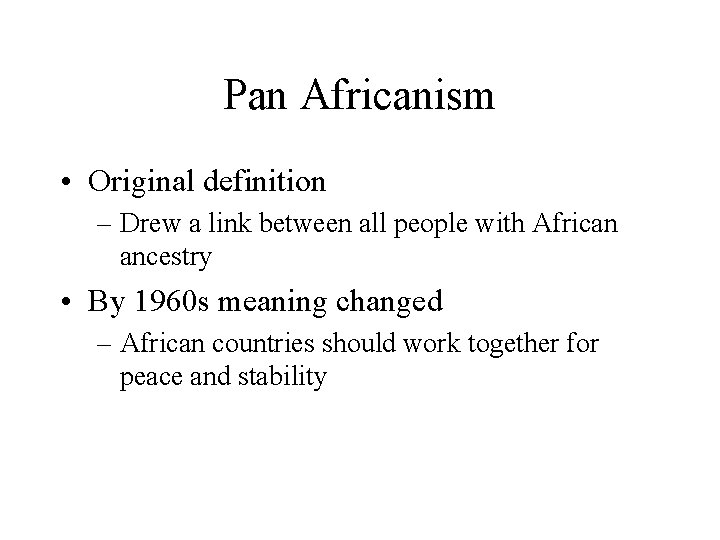 Pan Africanism • Original definition – Drew a link between all people with African