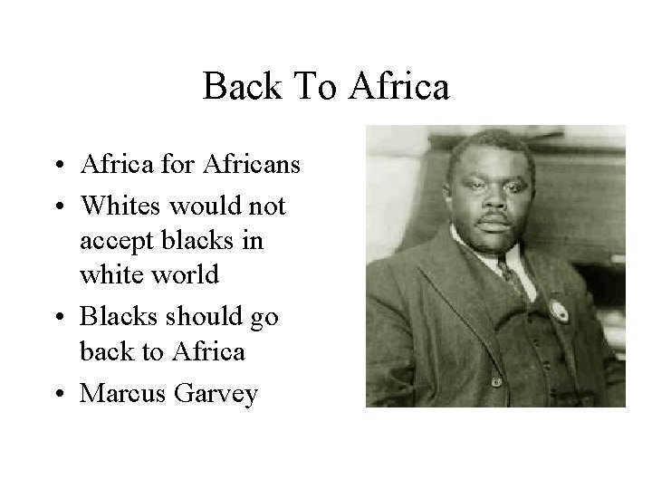 Back To Africa • Africa for Africans • Whites would not accept blacks in