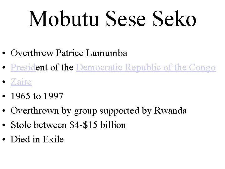 Mobutu Sese Seko • • Overthrew Patrice Lumumba President of the Democratic Republic of