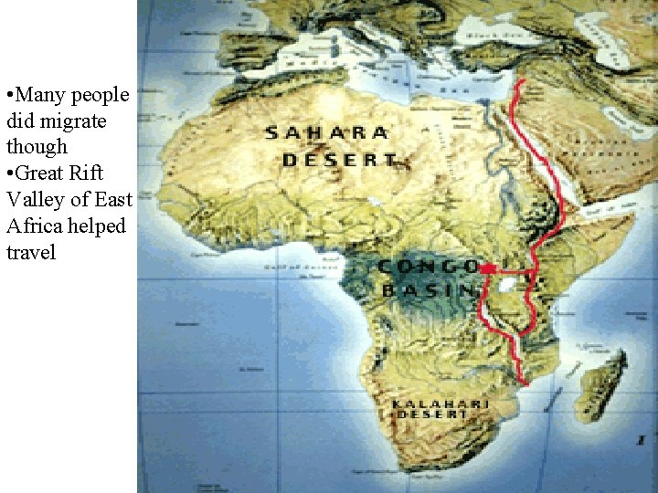  • Many people did migrate though • Great Rift Valley of East Africa