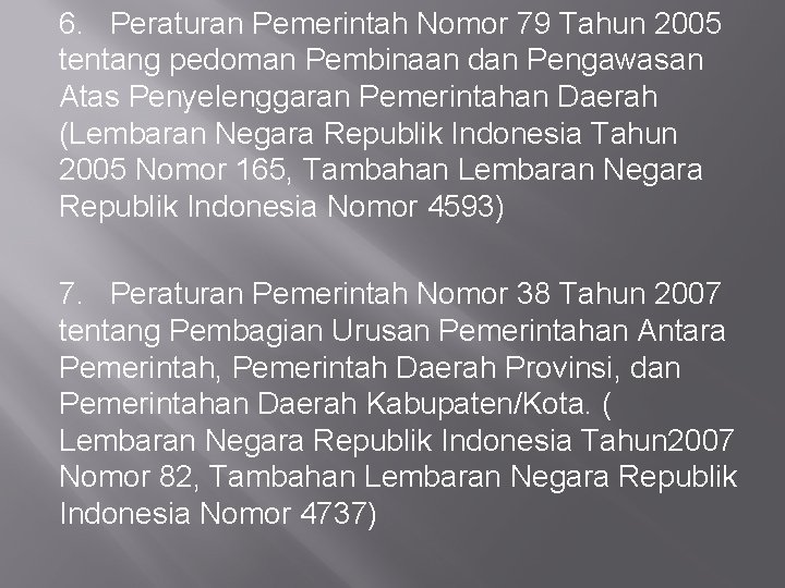 6. Peraturan Pemerintah Nomor 79 Tahun 2005 tentang pedoman Pembinaan dan Pengawasan Atas Penyelenggaran