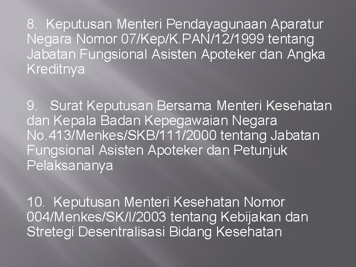8. Keputusan Menteri Pendayagunaan Aparatur Negara Nomor 07/Kep/K. PAN/12/1999 tentang Jabatan Fungsional Asisten Apoteker