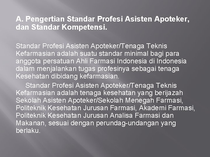 A. Pengertian Standar Profesi Asisten Apoteker, dan Standar Kompetensi. Standar Profesi Asisten Apoteker/Tenaga Teknis