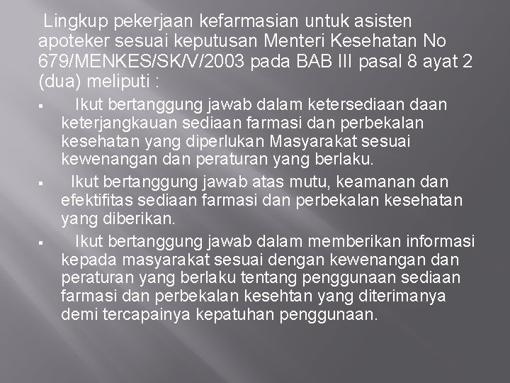  Lingkup pekerjaan kefarmasian untuk asisten apoteker sesuai keputusan Menteri Kesehatan No 679/MENKES/SK/V/2003 pada