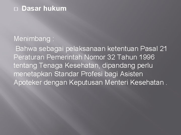 � Dasar hukum Menimbang : Bahwa sebagai pelaksanaan ketentuan Pasal 21 Peraturan Pemerintah Nomor
