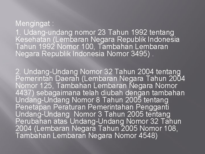  Mengingat : 1. Udang-undang nomor 23 Tahun 1992 tentang Kesehatan (Lembaran Negara Republik