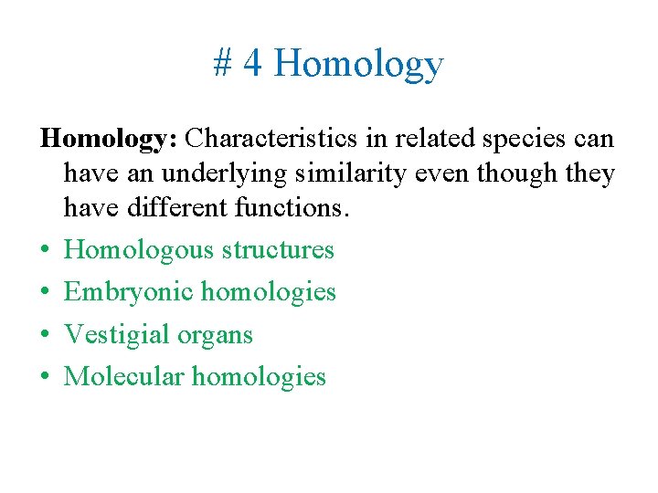 # 4 Homology: Characteristics in related species can have an underlying similarity even though