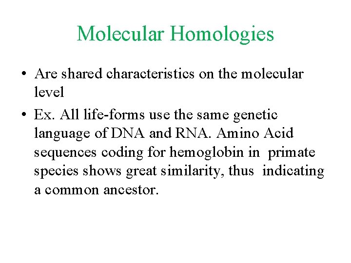 Molecular Homologies • Are shared characteristics on the molecular level • Ex. All life-forms