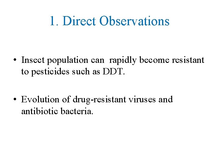 1. Direct Observations • Insect population can rapidly become resistant to pesticides such as