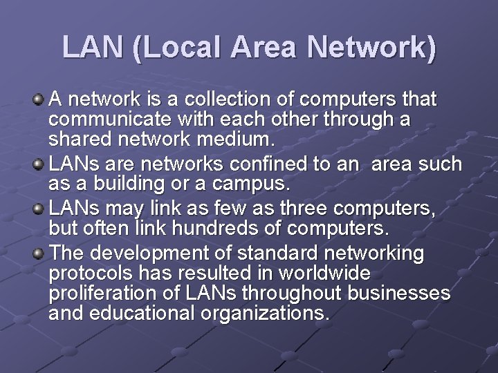 LAN (Local Area Network) A network is a collection of computers that communicate with