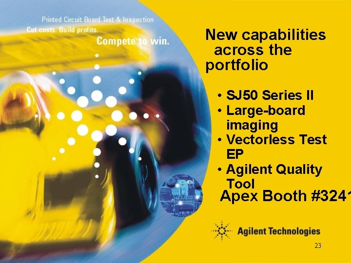 New capabilities across the portfolio • SJ 50 Series II • Large-board imaging •