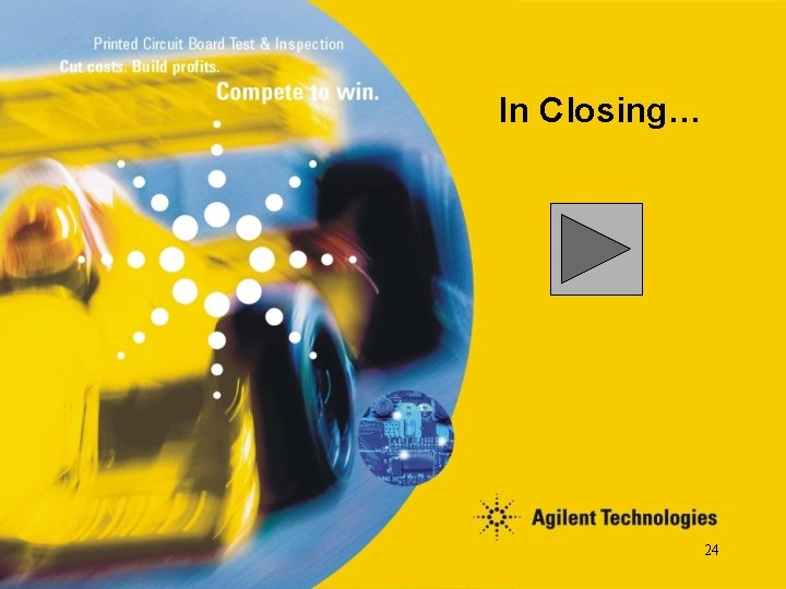 In Closing… 24 In Closing… 24