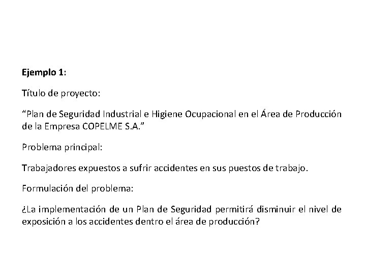 Ejemplo 1: Título de proyecto: “Plan de Seguridad Industrial e Higiene Ocupacional en el