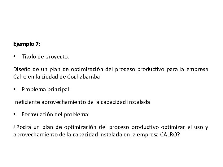 Ejemplo 7: • Título de proyecto: Diseño de un plan de optimización del proceso