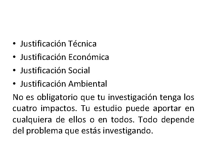  • Justificación Técnica • Justificación Económica • Justificación Social • Justificación Ambiental No