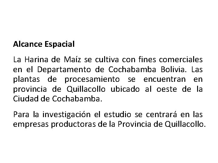 Alcance Espacial La Harina de Maíz se cultiva con fines comerciales en el Departamento