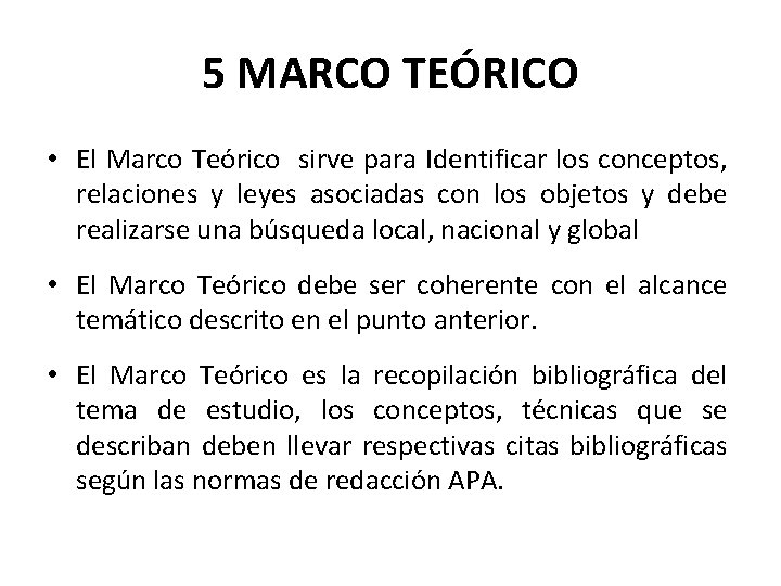 5 MARCO TEÓRICO • El Marco Teórico sirve para Identificar los conceptos, relaciones y