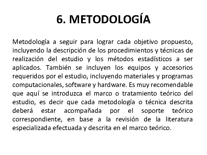6. METODOLOGÍA Metodología a seguir para lograr cada objetivo propuesto, incluyendo la descripción de