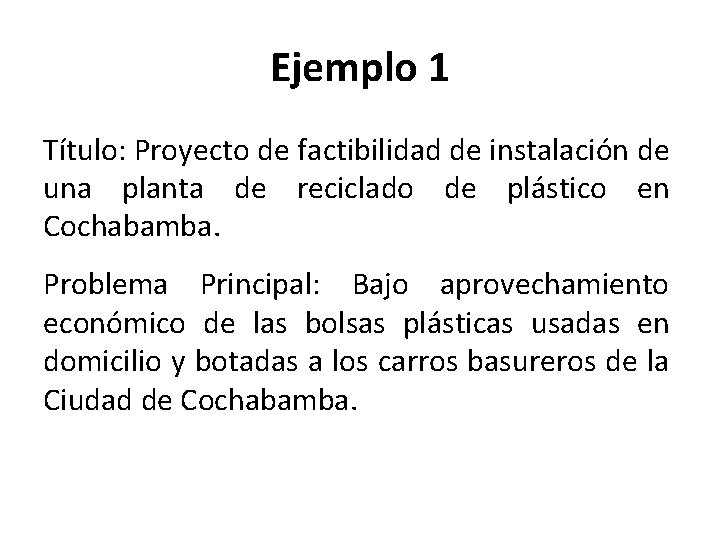 Ejemplo 1 Título: Proyecto de factibilidad de instalación de una planta de reciclado de