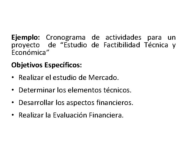 Ejemplo: Cronograma de actividades para un proyecto de “Estudio de Factibilidad Técnica y Económica”