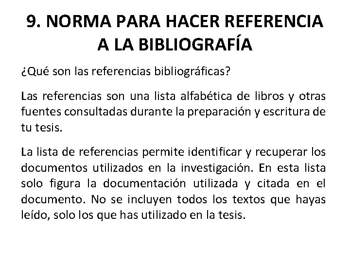 9. NORMA PARA HACER REFERENCIA A LA BIBLIOGRAFÍA ¿Qué son las referencias bibliográficas? Las