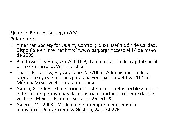 Ejemplo. Referencias según APA Referencias • American Society for Quality Control (1989). Definición de