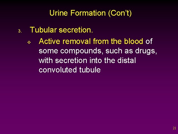 Urine Formation (Con’t) 3. Tubular secretion. v Active removal from the blood of some