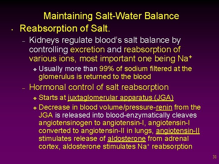 • Maintaining Salt-Water Balance Reabsorption of Salt. – Kidneys regulate blood’s salt balance
