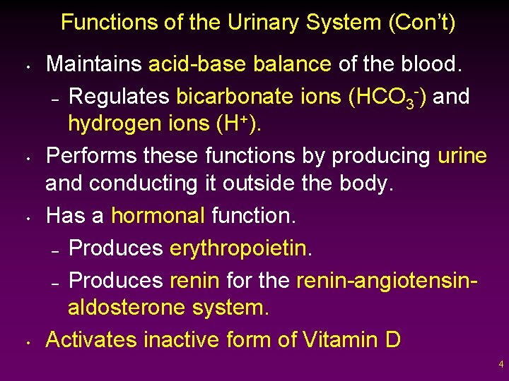 Functions of the Urinary System (Con’t) • • Maintains acid-base balance of the blood.