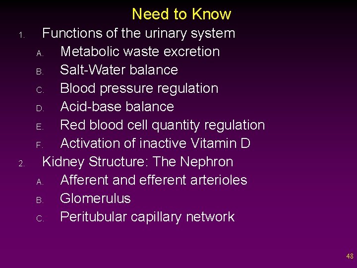 Need to Know 1. 2. Functions of the urinary system A. Metabolic waste excretion