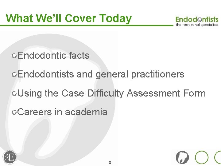 What We’ll Cover Today Endodontic facts Endodontists and general practitioners Using the Case Difficulty