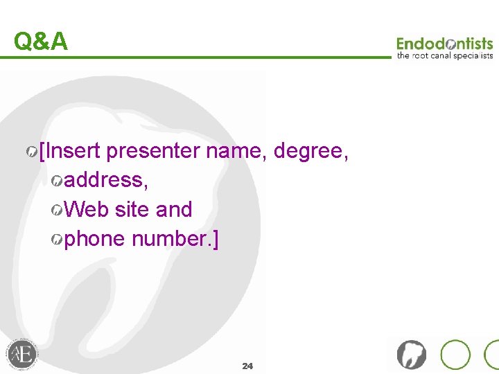 Q&A [Insert presenter name, degree, address, Web site and phone number. ] 24 