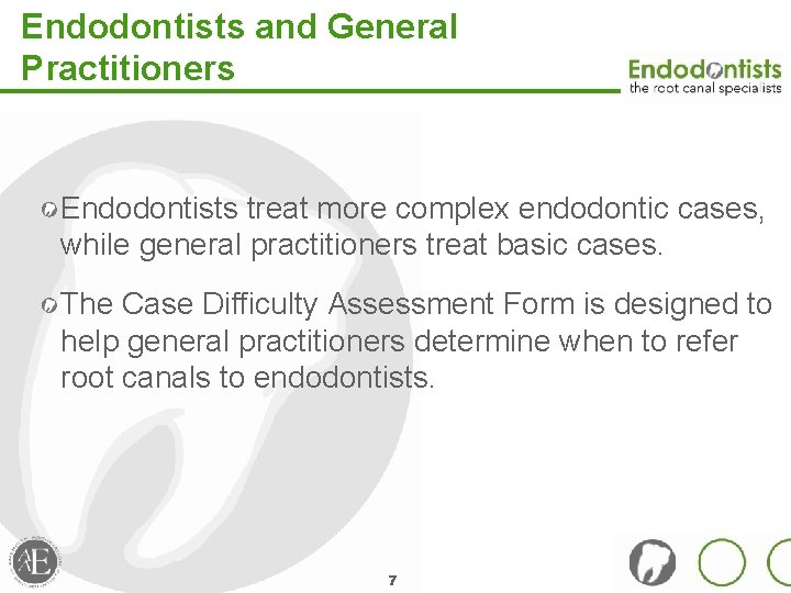 Endodontists and General Practitioners Endodontists treat more complex endodontic cases, while general practitioners treat