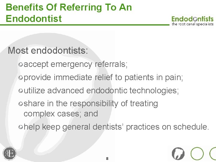 Benefits Of Referring To An Endodontist Most endodontists: accept emergency referrals; provide immediate relief