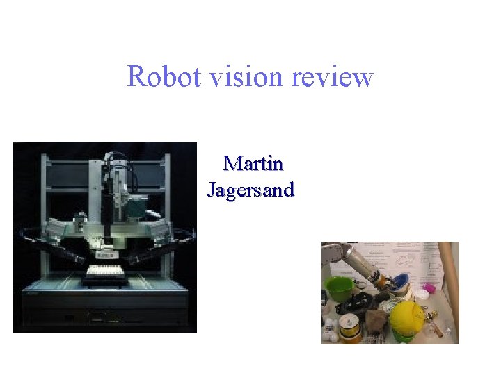 Robot vision review Martin Jagersand 