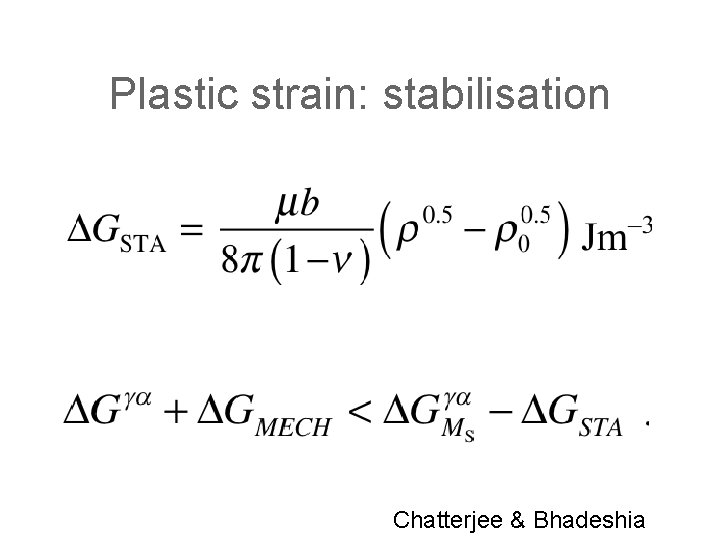 Plastic strain: stabilisation Chatterjee & Bhadeshia 