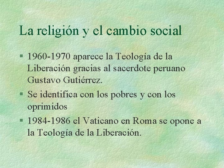 La religión y el cambio social § 1960 -1970 aparece la Teología de la La religión y el cambio social § 1960 -1970 aparece la Teología de la