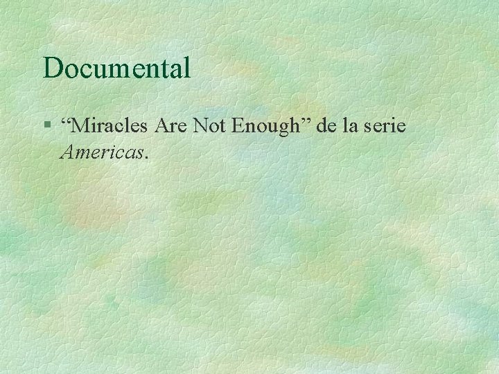 Documental § “Miracles Are Not Enough” de la serie Americas. Documental § “Miracles Are Not Enough” de la serie Americas.