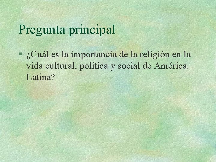 Pregunta principal § ¿Cuál es la importancia de la religión en la vida cultural, Pregunta principal § ¿Cuál es la importancia de la religión en la vida cultural,